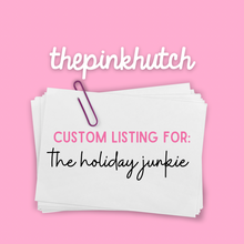 Load image into Gallery viewer, Custom Listing for The Holiday Junkie
