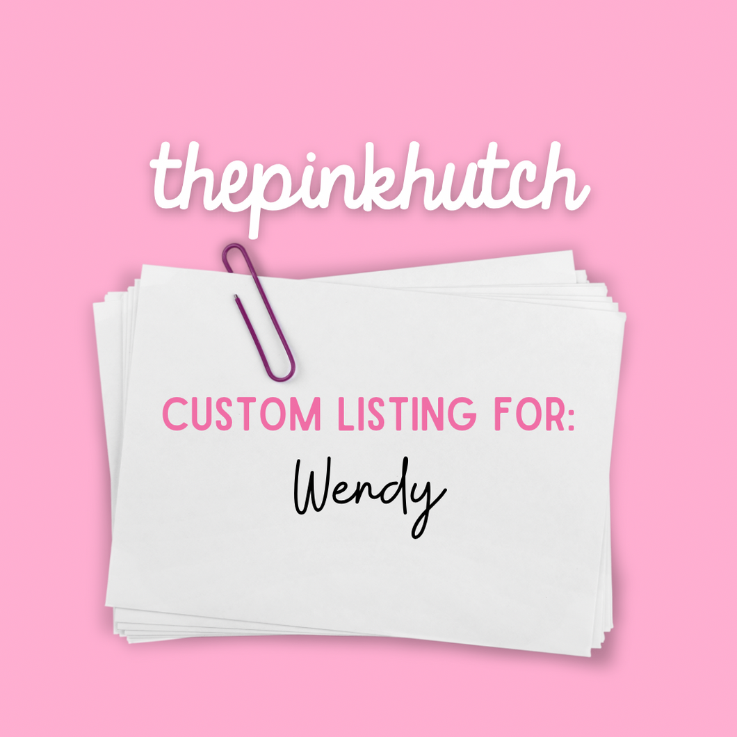 Custom Listing for Wendy