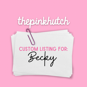 Custom Listing for Becky