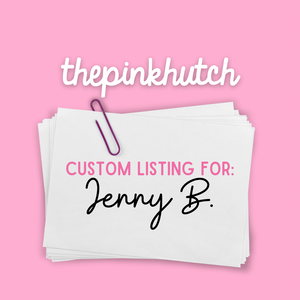 Custom Listing for Jenny B.