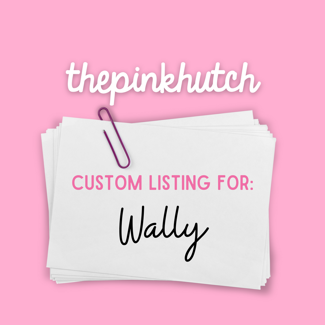 Custom Listing for Wally